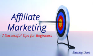 Affiliate Marketing - 7 Successful Tips for Beginners